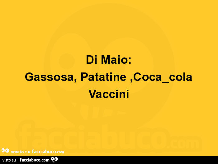 Di Maio: Gassosa, Patatine, Coca cola Vaccini