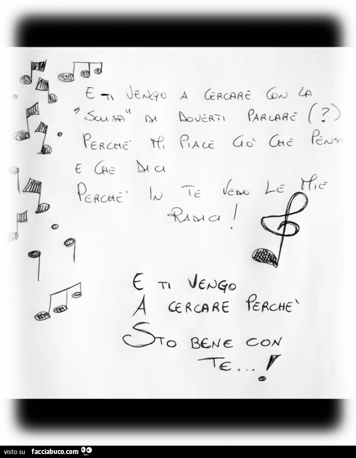 E ti vengo a cercare con la scusa di doverti parlare&hellip; e ti vengo a cercare perché sto bene con te