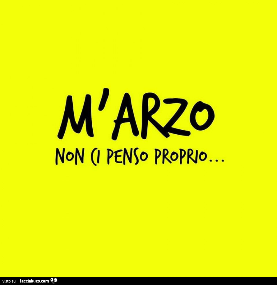 M'arzo non ci penso proprio