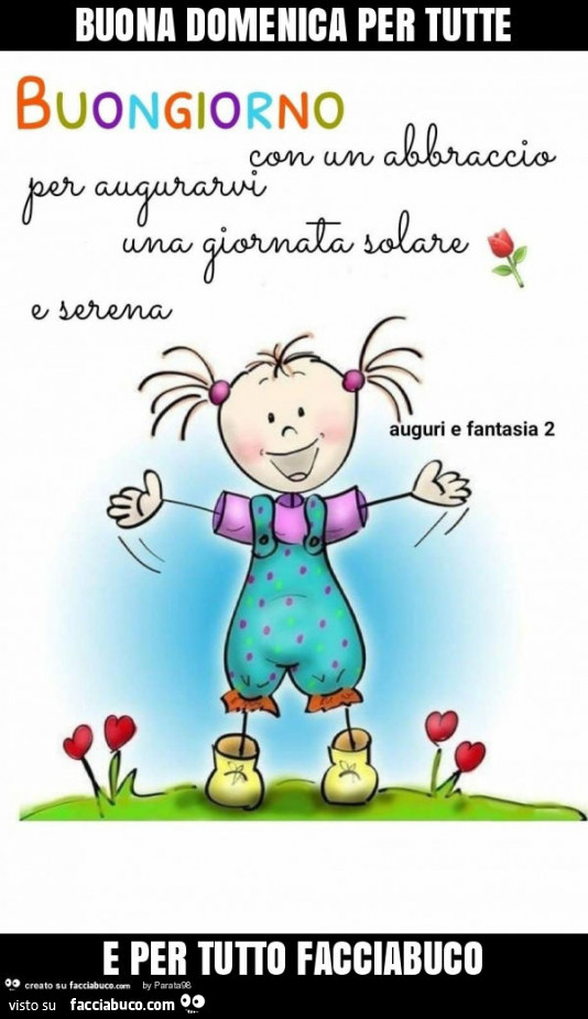 Buona domenica per tutte e per tutto facciabuco