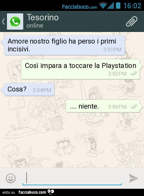 Amore nostro figlio ha perso i primi incisivi. Così impara a toccare la Playstation. Cosa? Niente