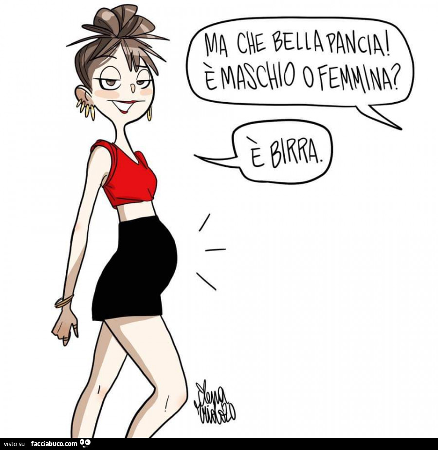 Ma che bella pancia! È Maschio o femmina? È Birra