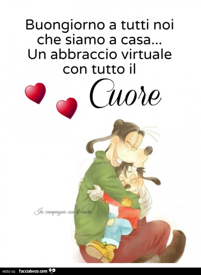 Buongiorno a tutti noi che siamo a casa… un abbraccio virtuale con tutto il cuore