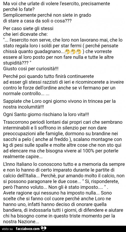 Ma voi che urlate di volere l'esercito, precisamente perché lo fate? Semplicemente perché non siete in grado di stare a casa da soli o cosa?