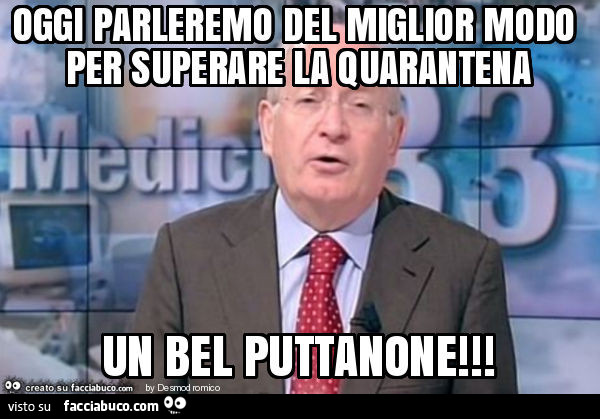 Oggi parleremo del miglior modo per superare la quarantena un bel puttanone