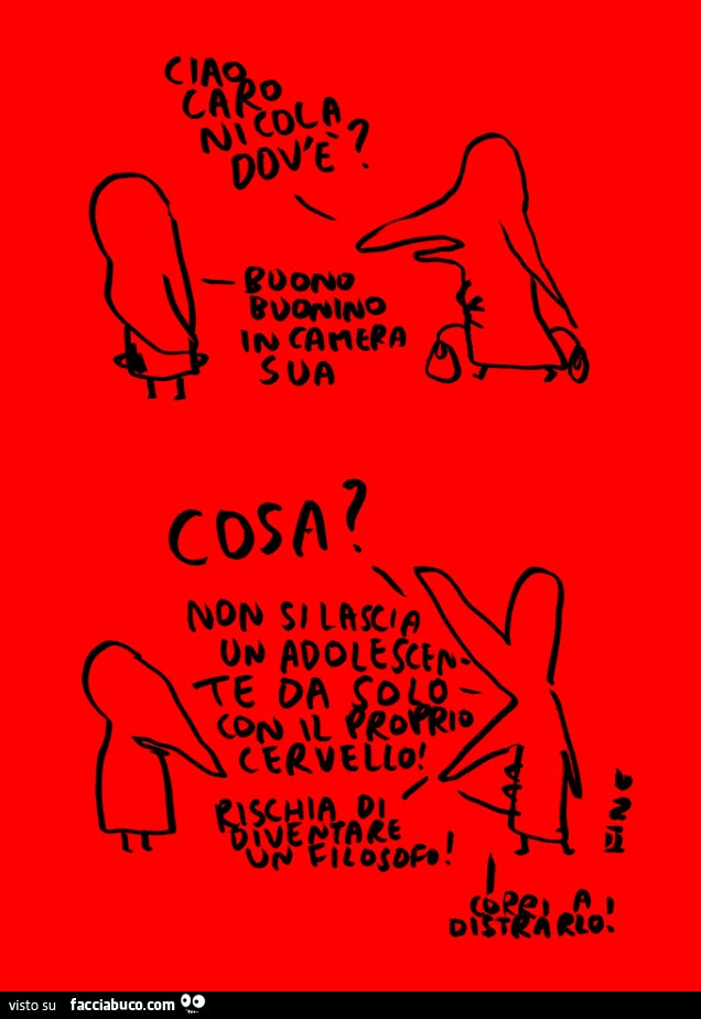 Ciao caro Nicola dov'è? Buono buonino in camera sua