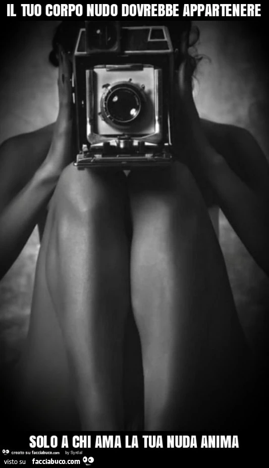 Il tuo corpo nudo dovrebbe appartenere solo a chi ama la tua nuda anima