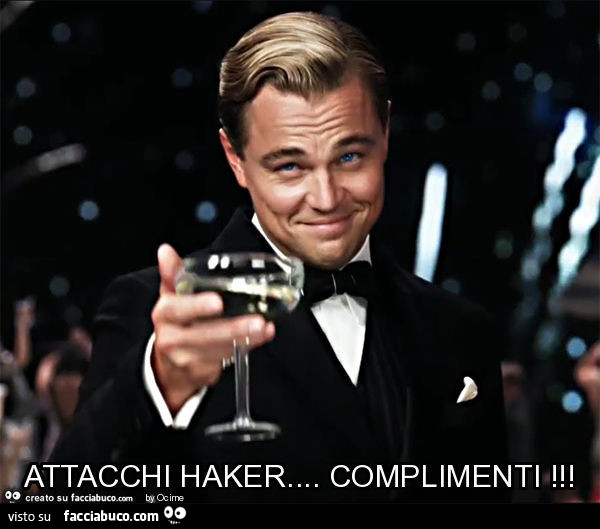 Attacchi haker… complimenti