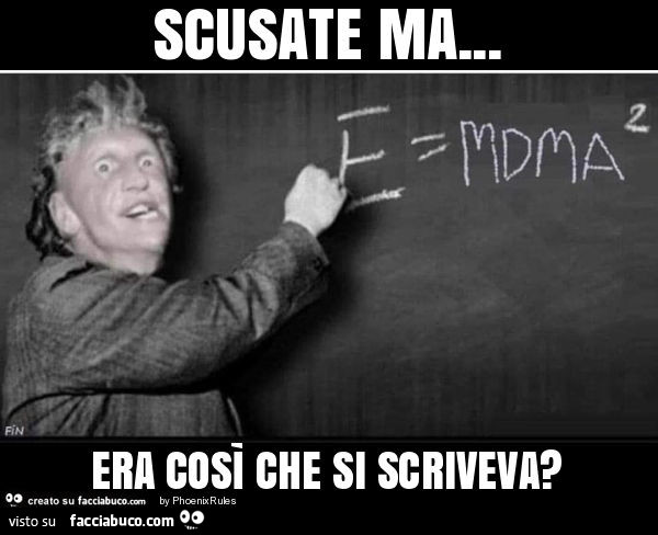 Scusate ma… era così che si scriveva?