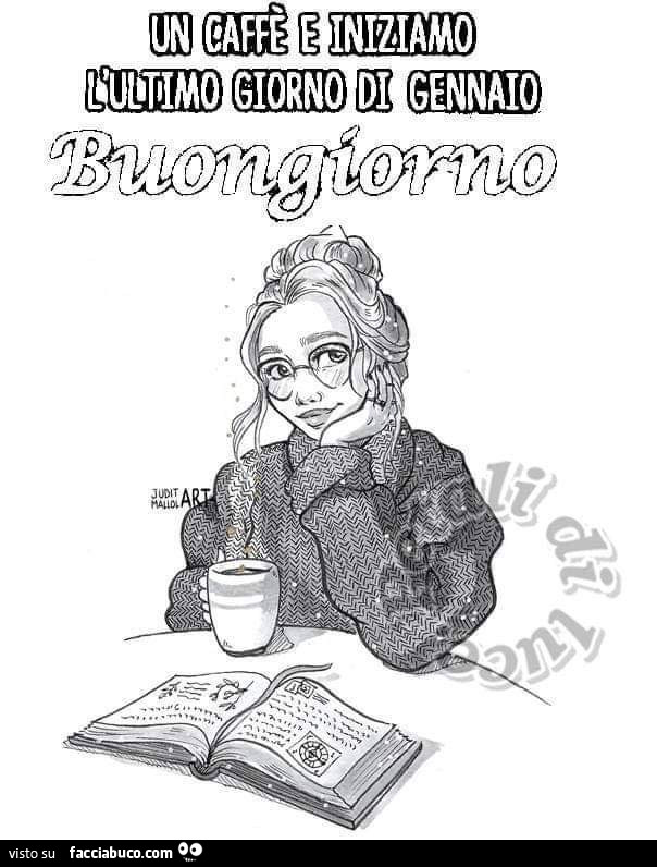 Un caffè e iniziamo l'ultimo giorno di gennaio. Buongiorno