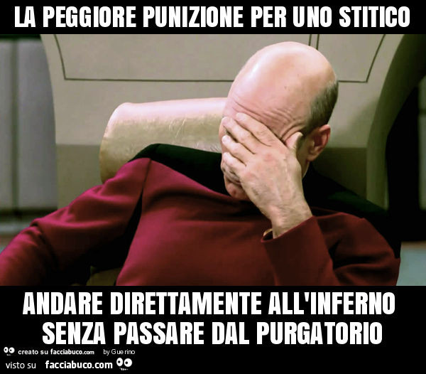 La peggiore punizione per uno stitico andare direttamente all'inferno senza passare dal purgatorio