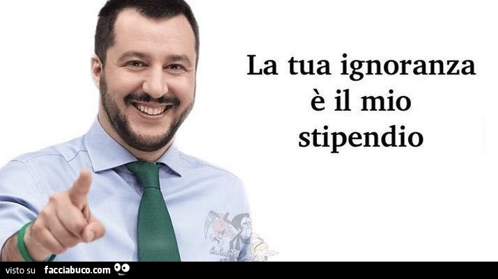 La tua ignoranza è il mio stipendio