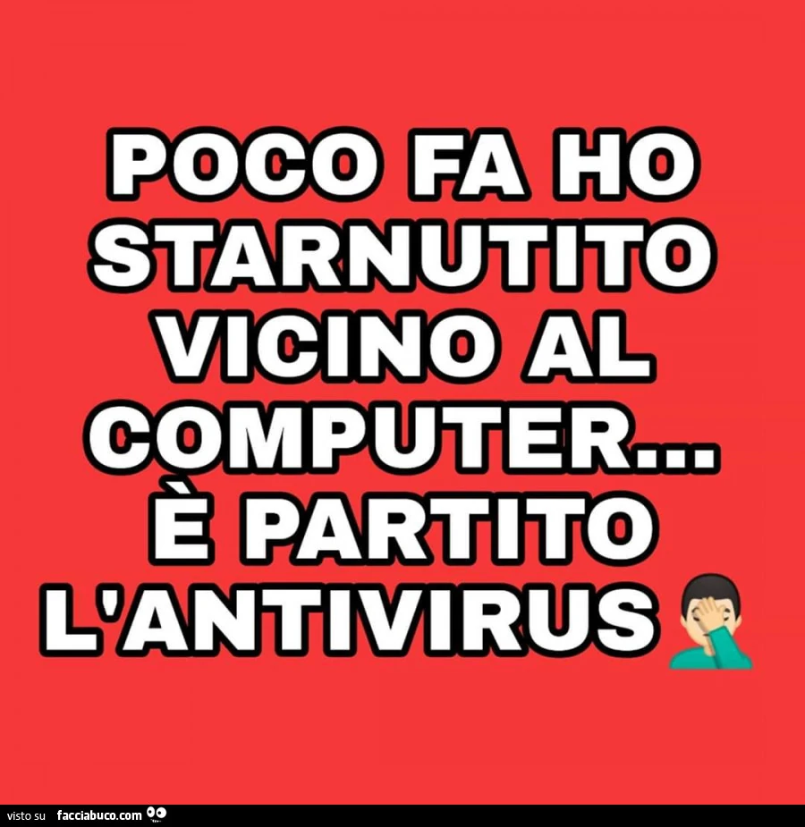 Poco fa ho starnutito vicino al computer&hellip; è partito l'antivirus