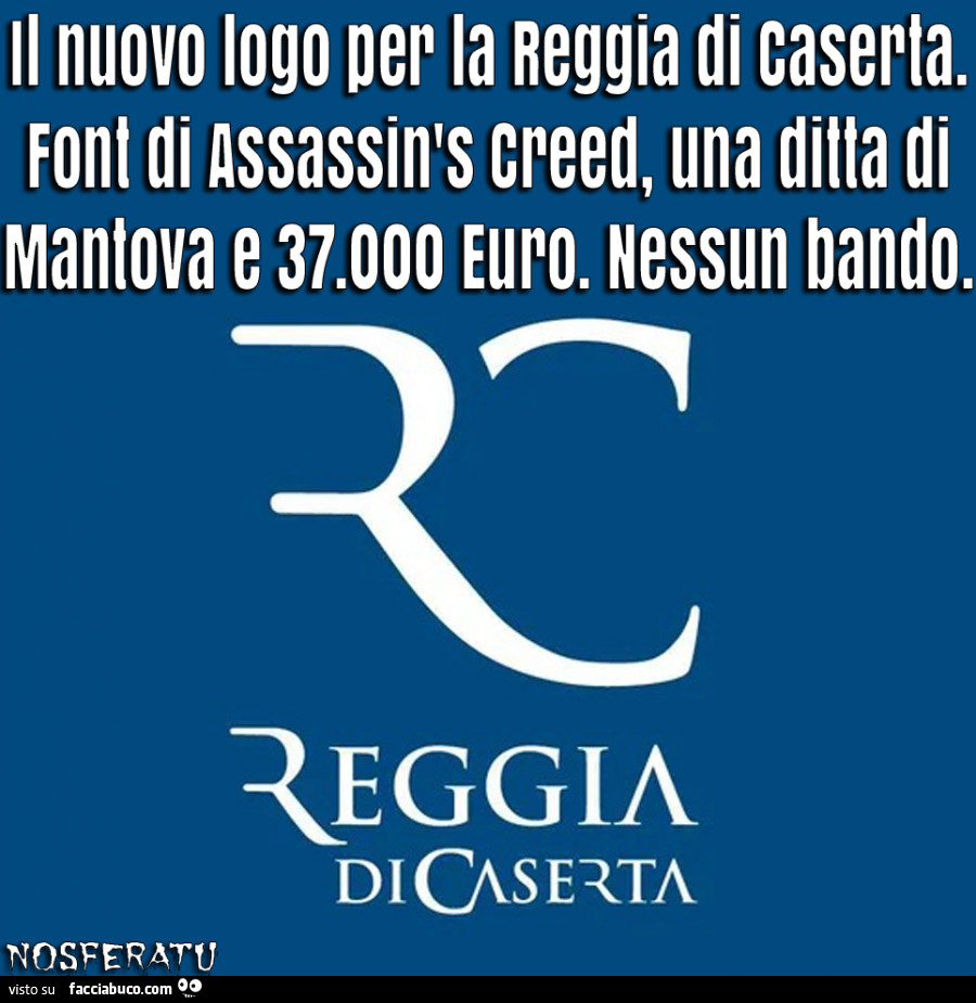 Il nuovo logo per la Reggia di Caserta. Font di Assassin's Creed, una ditta di Mantova e 37.000 Euro. Nessun Bando