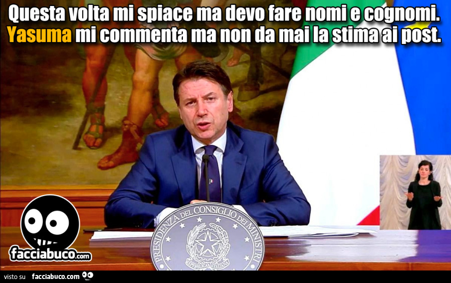 Questa volta mi spiace ma devo fare nomi e cognomi. Yasuma mi commenta ma non da mai la stima ai post