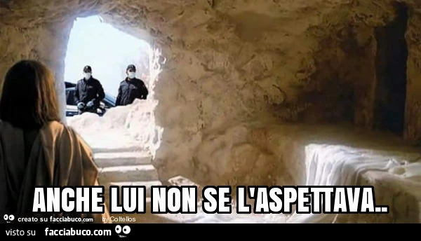 Anche lui non se l'aspettava