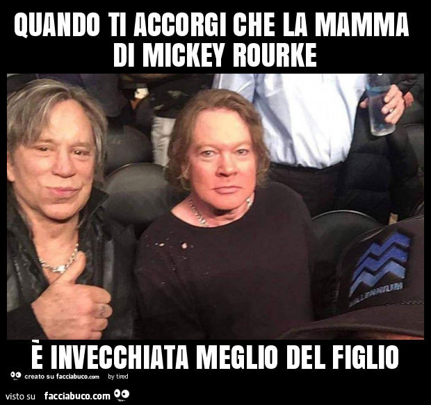 Quando ti accorgi che la mamma di mickey rourke è invecchiata meglio del figlio