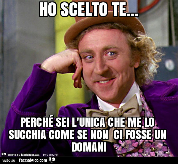Ho scelto te… perché sei l'unica che me lo succhia come se non ci fosse un domani