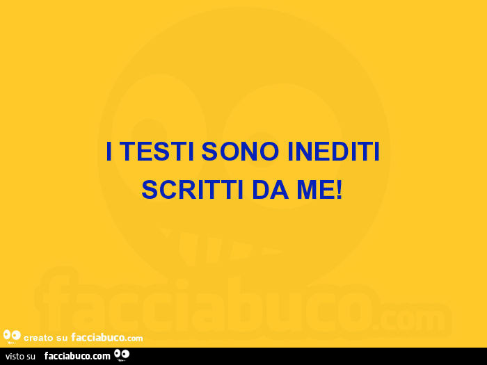 I testi sono inediti scritti da me