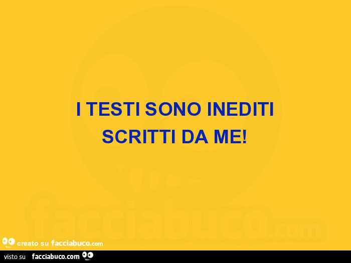 I testi sono inediti scritti da me