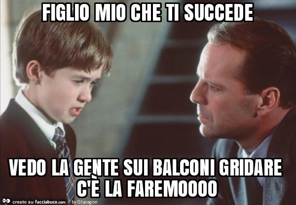 Figlio mio che ti succede vedo la gente sui balconi gridare c'è la faremoooo