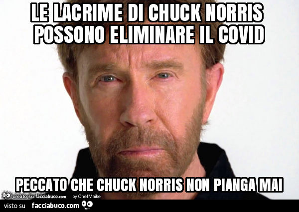 Le lacrime di chuck norris possono eliminare il covid peccato che chuck norris non pianga mai