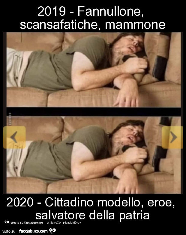 2019 - fannullone, scansafatiche, mammone 2020 - cittadino modello, eroe, salvatore della patria