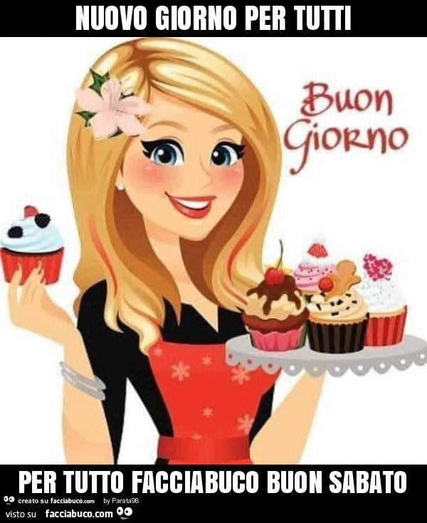 Nuovo giorno per tutti per tutto facciabuco buon sabato