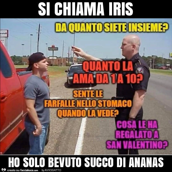 Si chiama iris ho solo bevuto succo di ananas