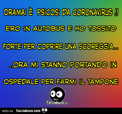 Oramai è psicosi da coronavirus ero in autobus e ho tossito forte per coprire una scoreggia