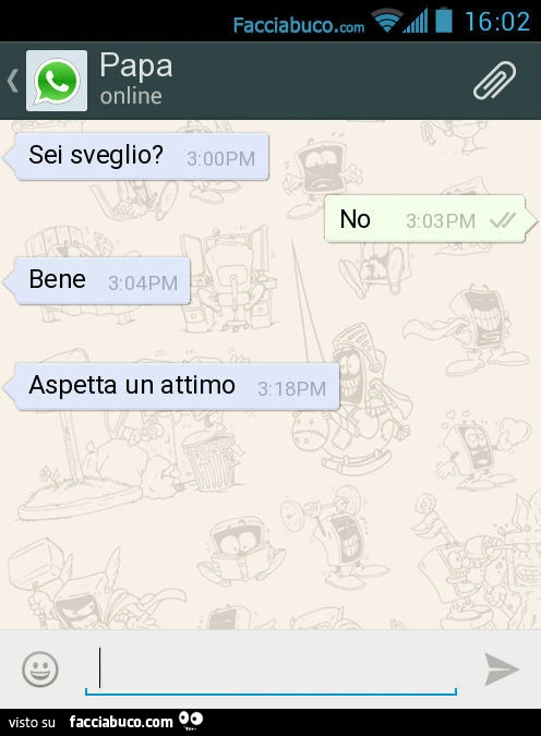 Sei sveglio? No. Bene&hellip; Aspetta un attimo