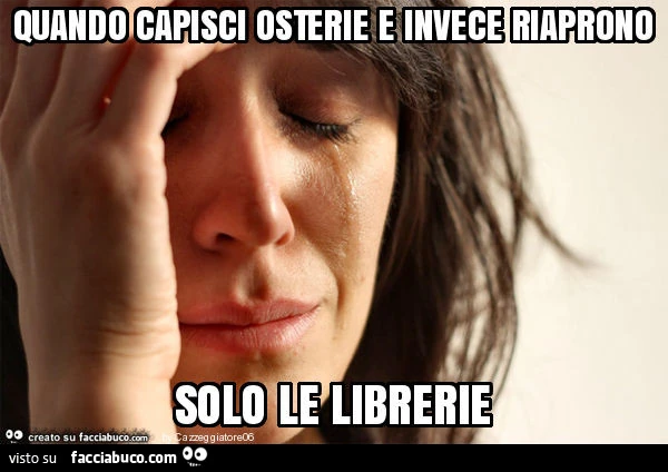 Quando capisci osterie e invece riaprono solo le librerie