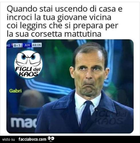 Quando stai uscendo di casa e incrovi la tua giovane vicina coi leggins