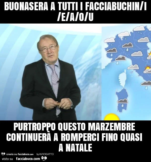 Buonasera a tutti i facciabuchin/i/e/a/o/u purtroppo questo marzembre continuerà a romperci fino quasi a natale