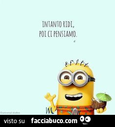 Intanto ridi poi ci pensiamo