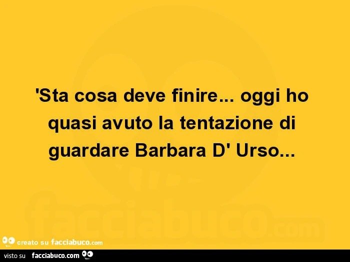 Sta cosa deve finire&hellip; oggi ho quasi avuto la tentazione di guardare barbara d'urso