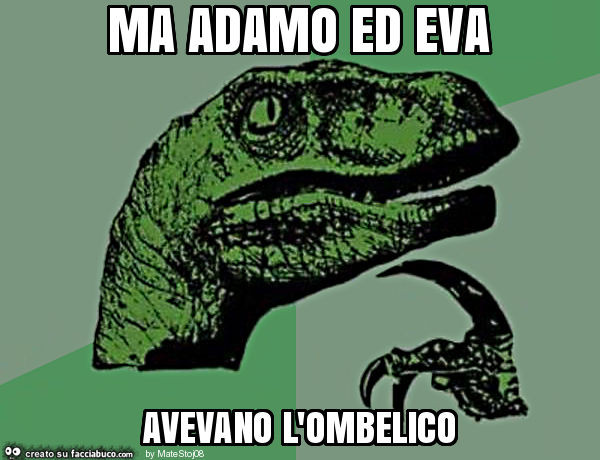 Ma adamo ed eva avevano l'ombelico