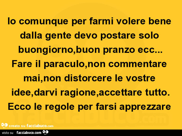 Io comunque per farmi volere bene dalla gente devo postare solo