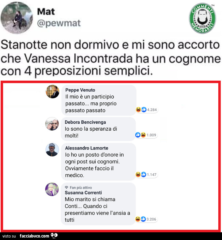 Stanotte non dormivo e mi sono accorto che vanessa incontrada ha un cognome con 4 preposizioni semplici. Il mio è un participio passato… ma proprio passato passato