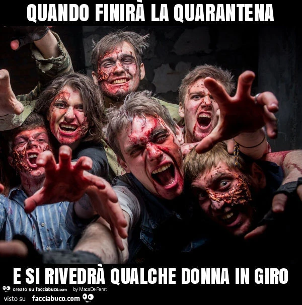 Quando finirà la quarantena e si rivedrà qualche donna in giro