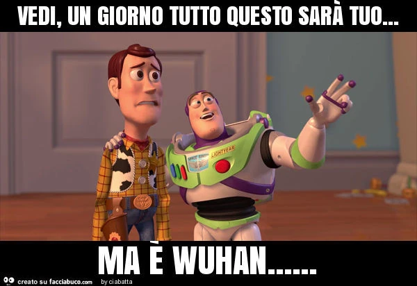 Vedi, un giorno tutto questo sarà tuo&hellip; ma è wuhan