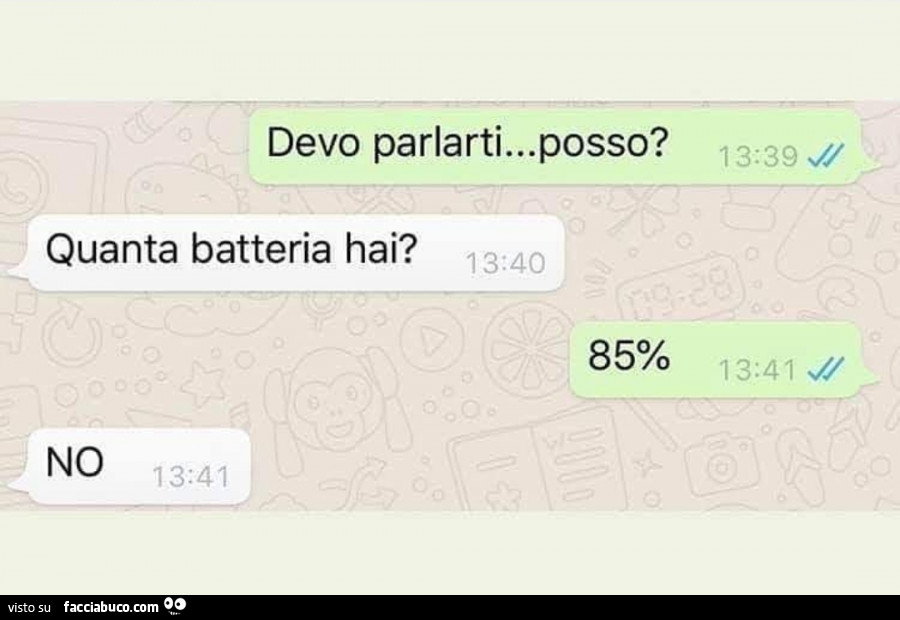 Devo parlarti&hellip; posso? Quanta batteria hai? 85%. No