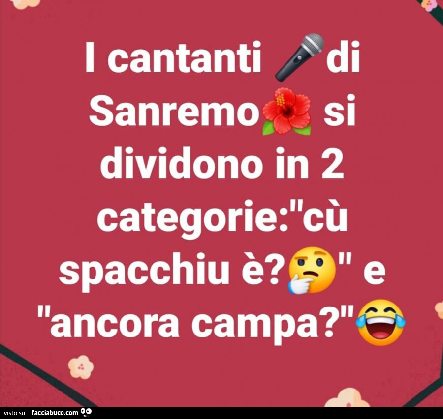 I cantanti di sanremo, si dividono in 2 categorie: cù spacchiu è? E ancora campa?