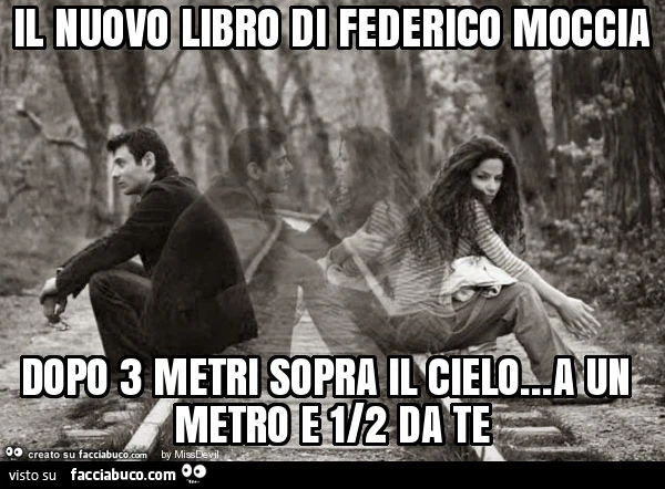 Il nuovo libro di federico moccia dopo 3 metri sopra il cielo… a un metro e 1/2 da te