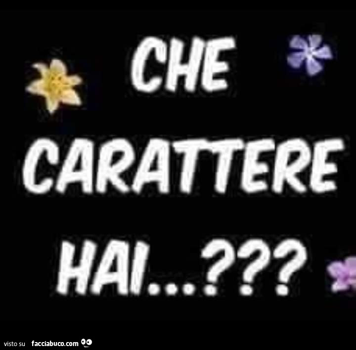 Che carattere hai?