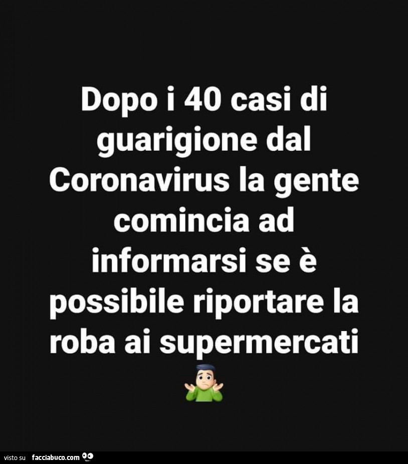 Dopo i 40 casi di guarigione dal coronavirus la gente comincia ad informarsi se è possibile riportare la roba ai supermercati