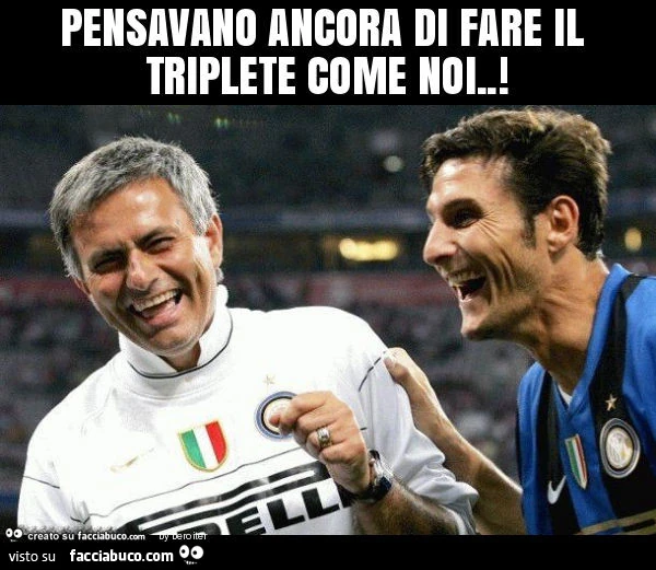 Pensavano ancora di fare il triplete come noi