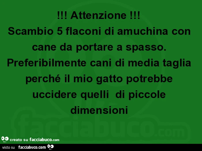 Attenzione! Scambio 5 flaconi di amuchina con cane da portare a spasso. Preferibilmente cani di media taglia perché il mio gatto potrebbe uccidere quelli di piccole dimensioni