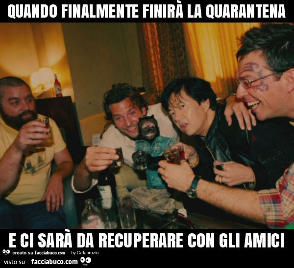 Quando finalmente finirà la quarantena e ci sarà da recuperare con gli amici