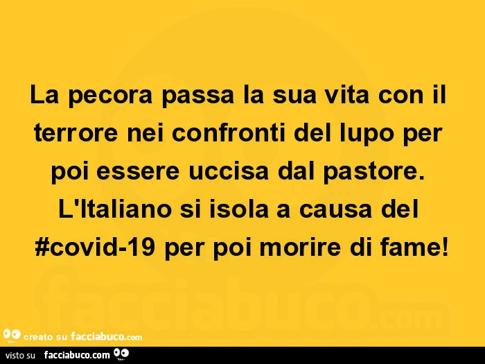 La pecora passa la sua vita con il terrore nei confronti del lupo per poi essere uccisa dal pastore. L'italiano si isola a causa del #covid-19 per poi morire di fame